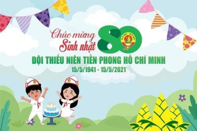 ❤ Chúc mừng sinh nhật 80 năm Đội Thiếu niên Tiền phong Hồ Chí Minh ❤️ ( 15/5/1941 -15/5/2021)